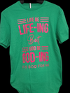 Life Be Life-ing Tee Shirts