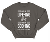 Life Be Life- Ing Sweatshirt