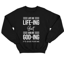  Life Be Life- Ing Sweatshirt