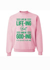 Life Be Life-ing Sweatshirts