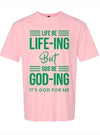 Life Be Life-ing Tee Shirts