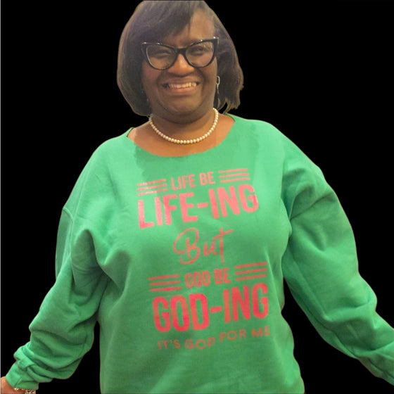 Life Be Life-ing Sweatshirts