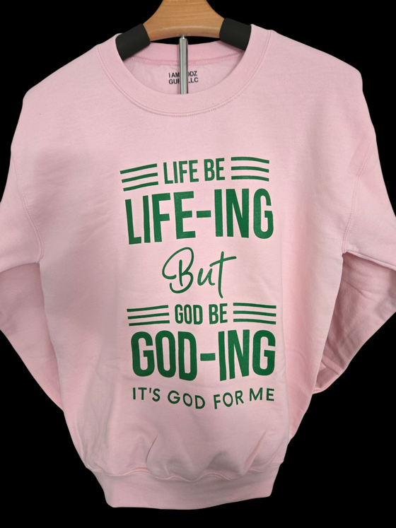 Life Be Life-ing Sweatshirts